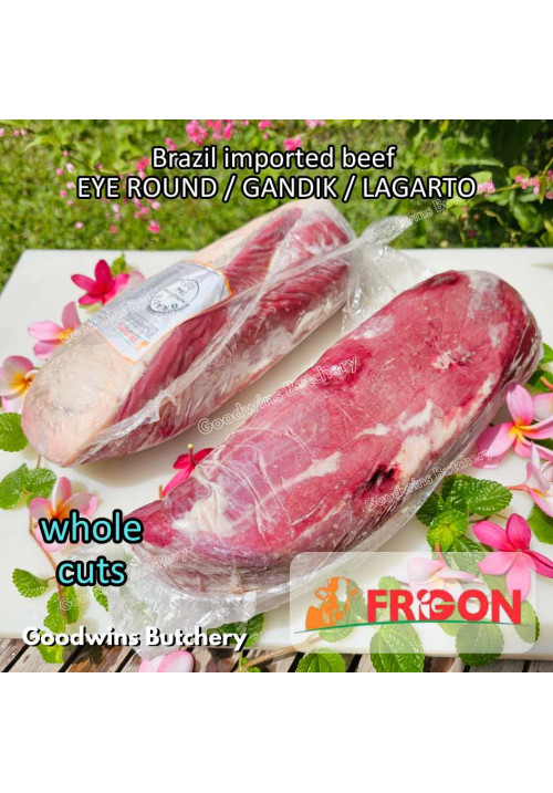 Beef EYE ROUND Lagarto Gandik frozen whole cut Brasil FRIGON 2-3 kg/pc (price/kg) Brazil